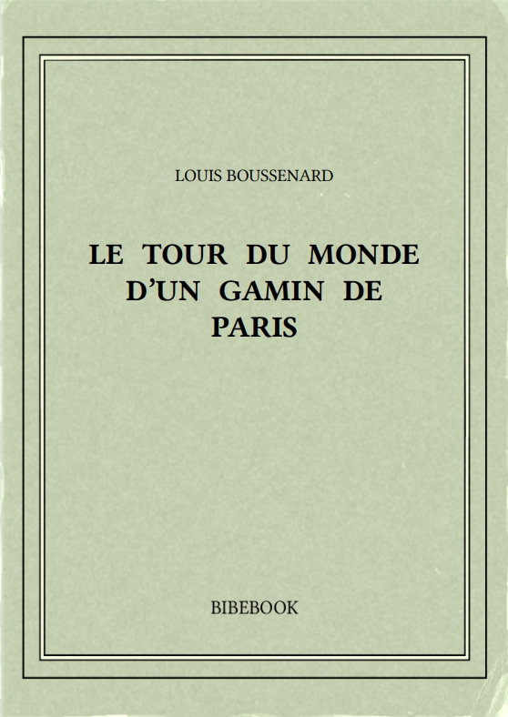 LE TOUR DU MONDE D’UN GAMIN DE PARIS