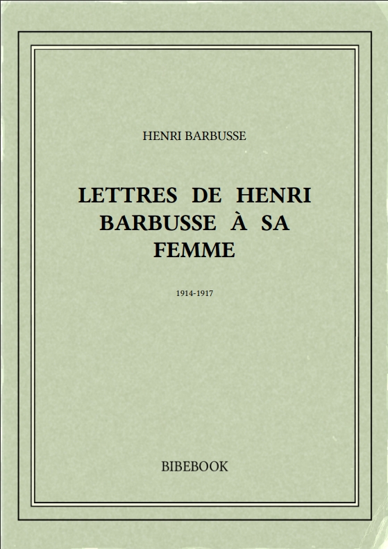 LETTRES DE HENRI BARBUSSE À SA FEMME