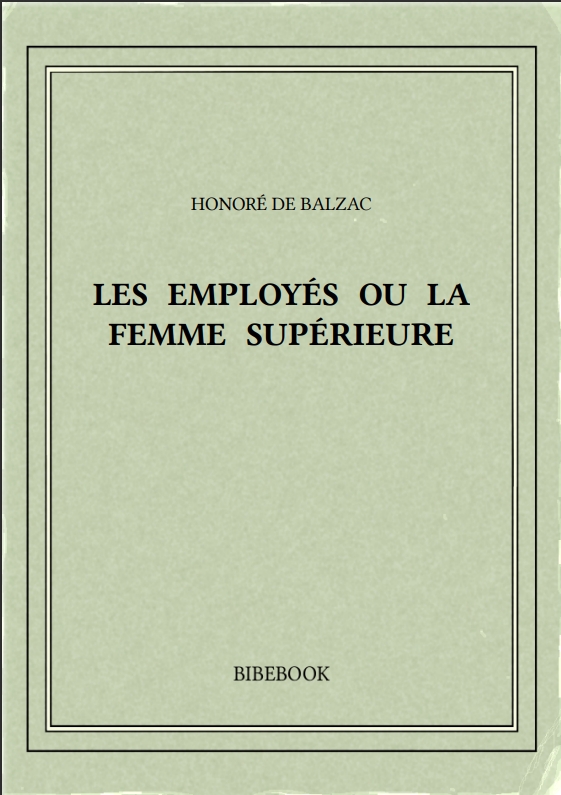 LES EMPLOYÉS OU LA FEMME SUPÉRIEURE