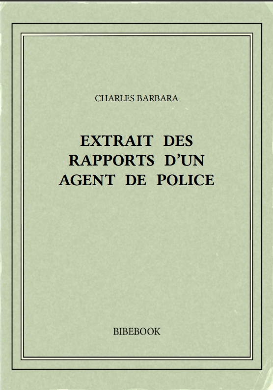 EXTRAIT DES RAPPORTS D’UN AGENT DE POLICE